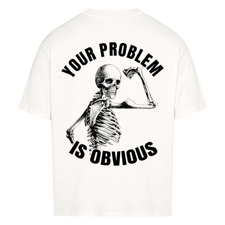 Your Problem (Backprint) Oversized Shirt