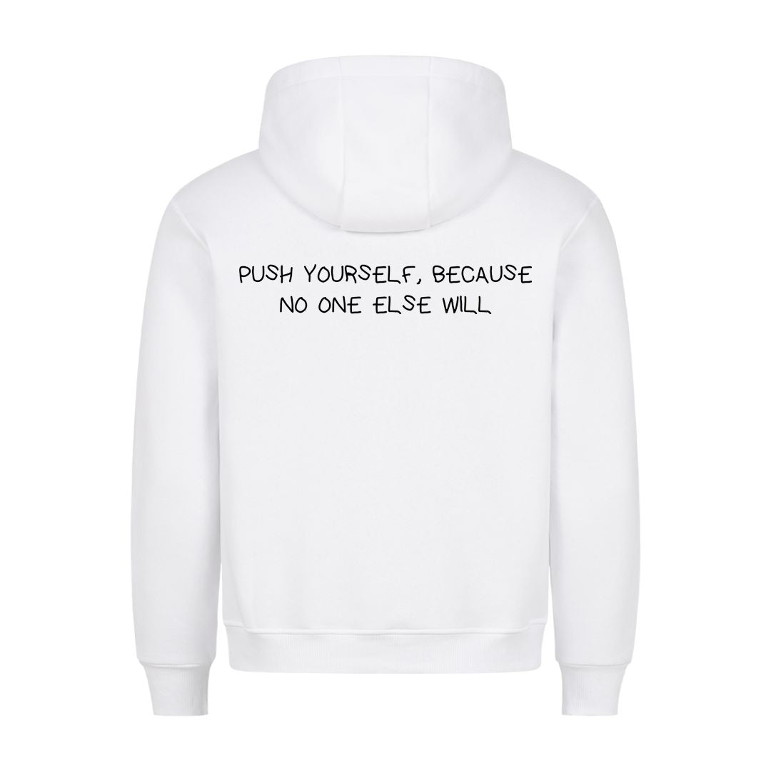 PUSH YOURSELF, BECAUSE NO ONE ELSE WILL (Backprint) Hoodie