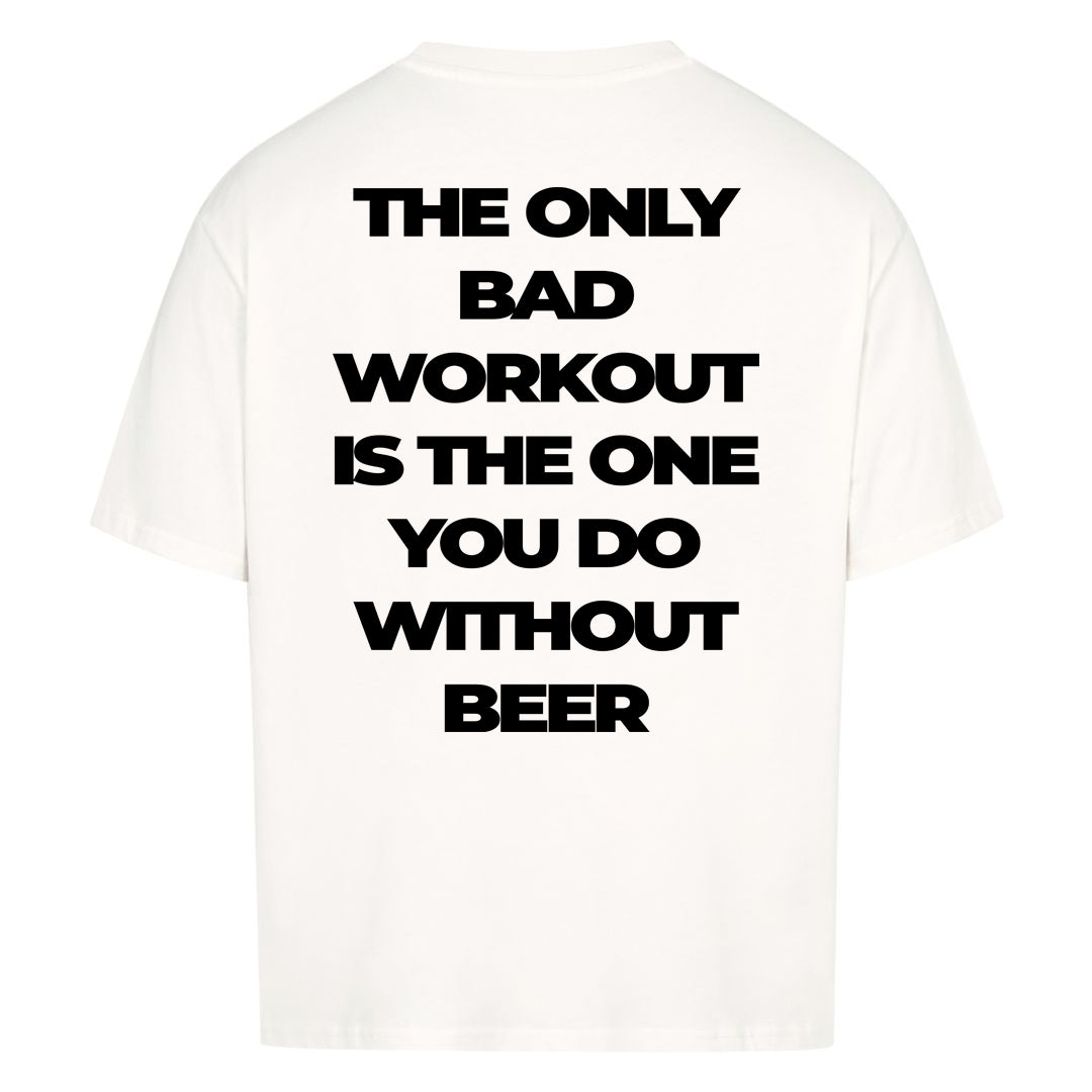 Only bad workout Oversized (Backprint) Shirt