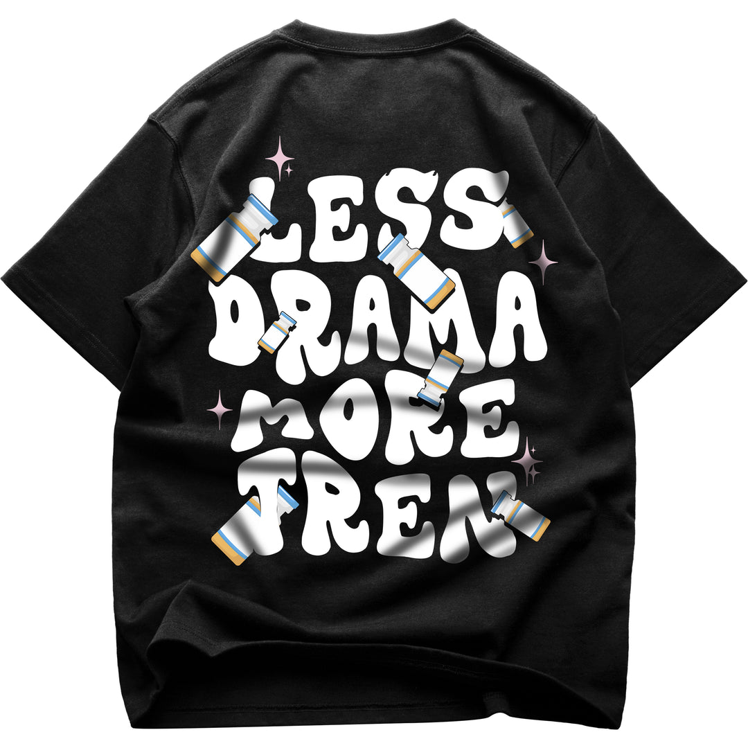 Less Drama more Tren Oversized (Backprint) Shirt