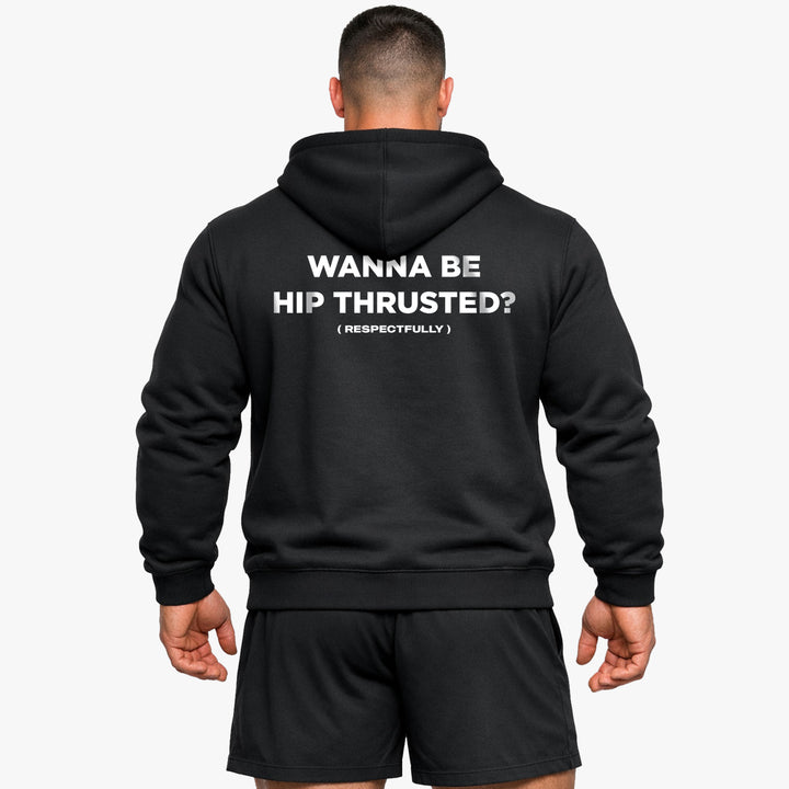 Wanna Be Hip Thrusted (Backprint) Hoodie