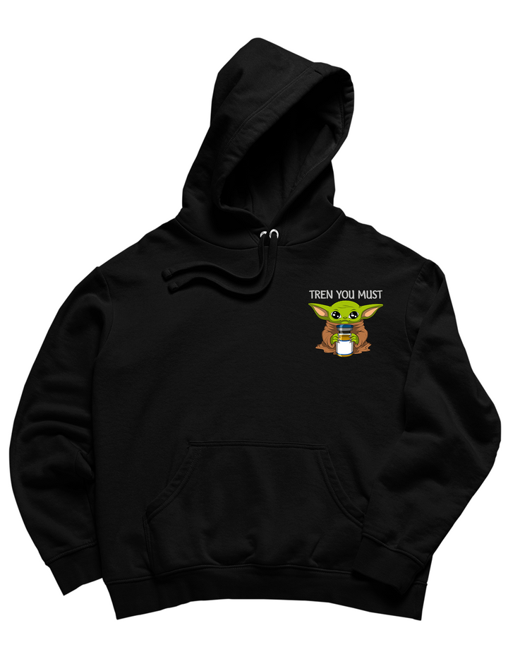 Tren you must Hoodie